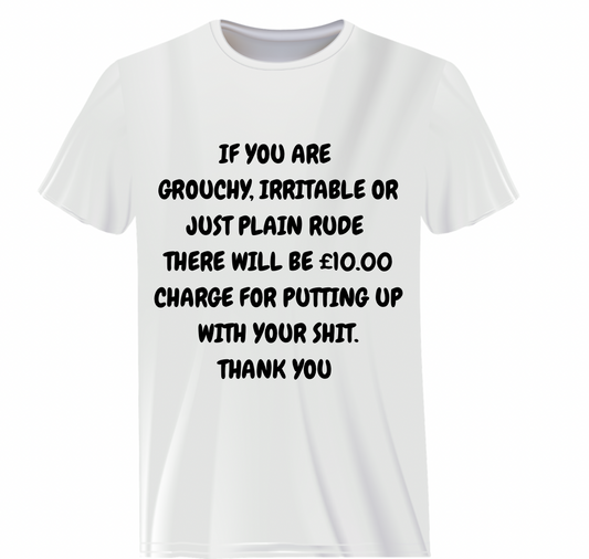 If you’re grouchy or irritable or rude Funny adult humour unisex t-shirt