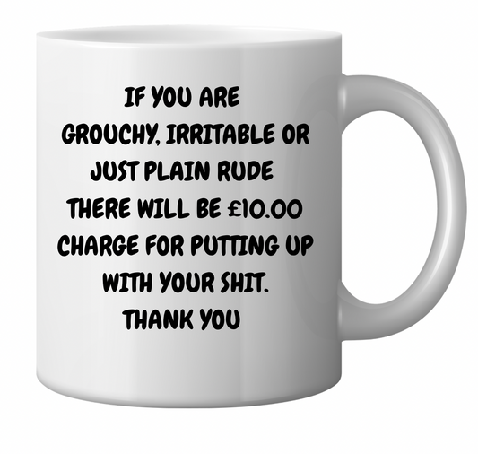 If you’re grouchy or irritable or rude Funny adult humour ceramic mug